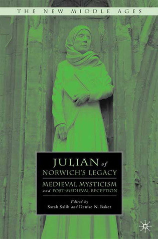 Julian of Norwich's Legacy: Medieval Mysticism and Post-Medieval Reception