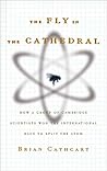 The Fly in the Cathedral: How a Group of Cambridge Scientists Won the International Race to Split the Atom