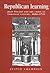 Republican Learning: John Toland and the Crisis of Christian Culture, 1696-1722 (Politics, Culture and Society in Early Modern Britain)