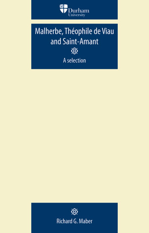 Malherbe, Théophile de Viau and Saint-Amant: A selection (Durham Modern Languages Series)