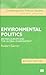Environmental Politics: Britain, Europe and the Global Environment (Contemporary Political Studies)