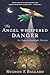 The Angel Whispered Danger ...