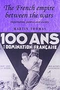 The French Empire Between the Wars: Imperialism, Politics and Society