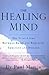 The Healing Mind: The Vital Links Between Brain and Behavior, Immunity and Disease