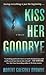 Kiss Her Goodbye