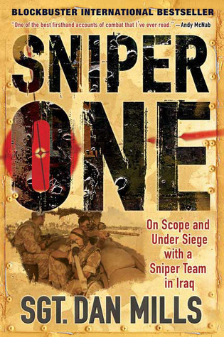 Sniper One The Blistering True Story Of A British Battle Group Under Siege By Dan Mills Sniper One The Blistering True Story Of A British Battle Group Under Siege By Dan Mills
