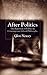 After Politics: The Rejection of Politics in Contemporary Liberal Philosophy