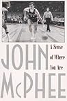 A Sense of Where You Are by John McPhee