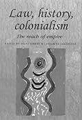 Law, History, Colonialism: The Reach of Empire