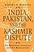 India, Pakistan, and the Kashmir Dispute: On Regional Conflict and Its Resolution