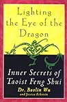 Lighting the Eye of the Dragon: Inner Secrets of Taoist Feng Shui