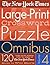 The New York Times Large-Print Crossword Puzzle Omnibus Vol. 4: 120 Large-Print Puzzles from the Pages of The New York Times