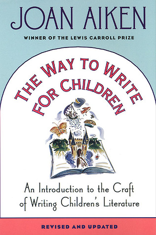 The Way to Write for Children: An Introduction to the Craft of Writing Children's Literature (Paperback)