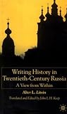 Writing History in Twentieth-Century Russia: A View from Within Writing History in Twentieth-Century Russia: A View from Within