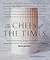 The Chefs of the Times: More Than 200 Recipes and Reflections from Some of America's Most Creative Chefs Based on the Popular Column in The New York Times