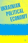 Ukrainian Political Economy: The First Ten Years
