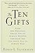 The Ten Gifts: Find the Personal Peace You've Always Wanted Through the Ten Gifts You've Always Had