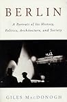 Berlin: A Portrait of Its History, Politics, Architecture, and Society