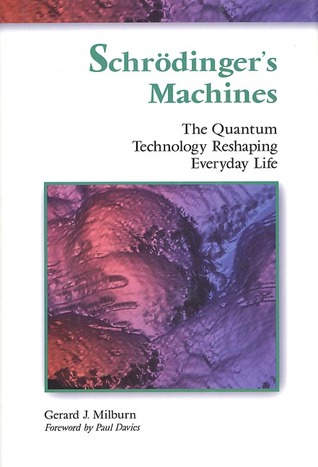 Schrodinger's Machines: The Quantum Technology Reshaping Everyday Life