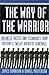 The Way of the Warrior: Business Tactics and Techniques from History's Twelve Greatest Generals