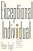 The Exceptional Individual: Achieving Business Success One Person at a Time