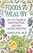 Foods To Heal By by Barry Fox