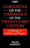 Uzbekistan on the Threshold of the Twenty-First Century: Challenges to Stability and Progress