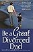 Be a Great Divorced Dad