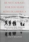 Be Not Afraid, for You Have Sons in America by Stacy Sullivan