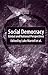 Social Democracy: Global an...