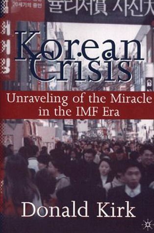 Korean Crisis: Unraveling of the Miracle in the Imf Era