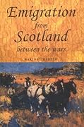 Emigration From Scotland Between the Wars: Opportunity or Exile?