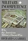 Military Incompetence: Why the American Military Doesn't Win