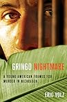 Gringo Nightmare: A Young American Framed for Murder in Nicaragua