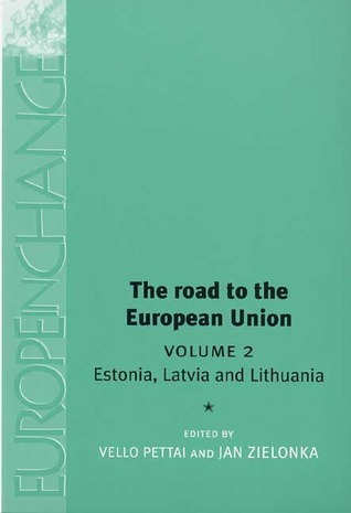 The Road to the European Union, Volume 2: Estonia, Latvia, and Lithuania