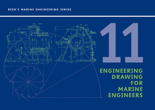 Reeds Vol 11: Engineering Drawing (Reeds Marine Engineering and Technology Series)