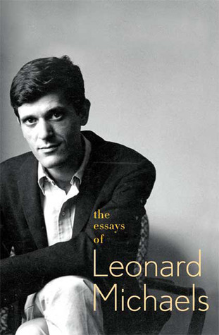 The Essays of Leonard Michaels (Hardcover)