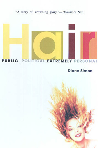 Hair: Public, Political, Extremely Personal (America's Hair Obsessions)