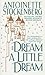 Dream A Little Dream by Antoinette Stockenberg Dream A Little Dream by Antoinette Stockenberg