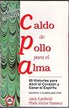 Caldo de pollo para el alma : 89 historias para abrir el corazon y sanar el espiritu Caldo de pollo para el alma : 89 historias para abrir el corazon y sanar el espiritu