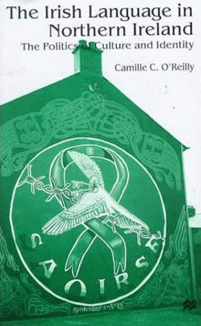 The Irish Language in Northern Ireland: The Politics of Culture and Identity (Hardcover)