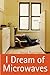 I Dream of Microwaves by Imad Rahman