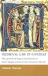 Medieval law in context: The growth of legal consciousness from Magna Carta to the Peasants' Revolt (Manchester Medieval Studies, 13)