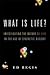 What Is Life?: Investigatin...