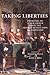 Taking Liberties: Problems of a New Order From the French Revolution to Napoleon
