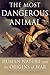 The Most Dangerous Animal: ...
