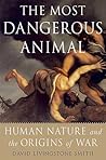 The Most Dangerous Animal by David Livingstone Smith