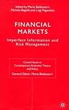 Financial Markets: Imperfect Information and Risk Management (Central Issues in Contemporary Economic Theory and Policy) Financial Markets: Imperfect Information and Risk Management (Central Issues in Contemporary Economic Theory and Policy)