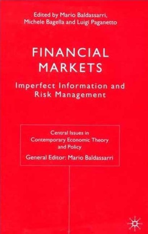 Financial Markets: Imperfect Information and Risk Management (Central Issues in Contemporary Economic Theory and Policy)
