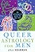 Queer Astrology for Men by Jill Dearman
